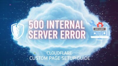 Cloudflareにおける「500 Internal Server Error」の基礎知識とカスタムページ設定方法