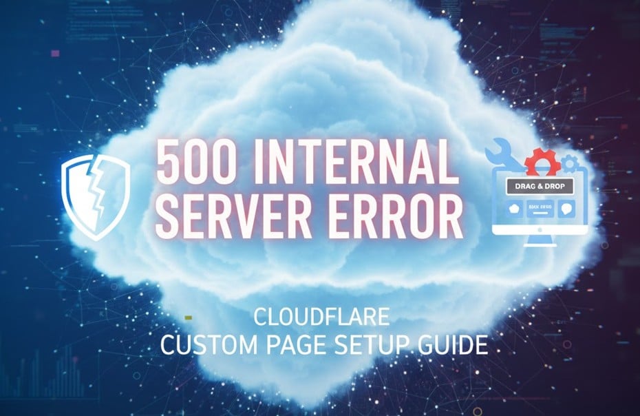 Cloudflareにおける「500 Internal Server Error」の基礎知識とカスタムページ設定方法